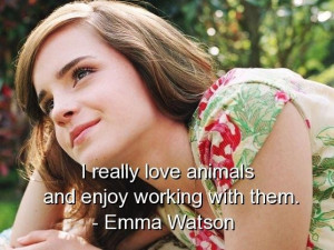 Emma watson quotes sayings love animals work deep