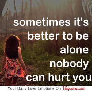 Sometimes It's Better To Be Alone