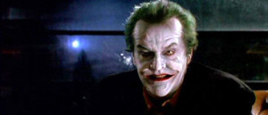The Joker ( Jack Nicholson ):