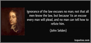 Ignorance of the law excuses no man; not that all men know the law ...