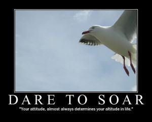 DARE TO SOAR - motivation soar attitude fly quote sky bird dare (click ...