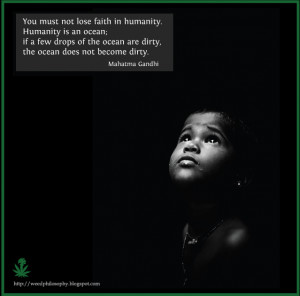 Power Quotes-1- You must not lost faith- Mahatma Gandhi on humanity
