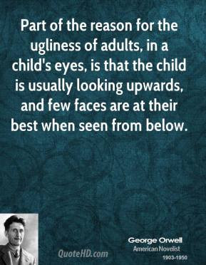 Part of the reason for the ugliness of adults in a child 39 s eyes is