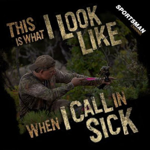 SickDay #HuntingQuote #Hunting #Meme #Bowhunting