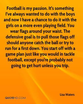 Lisa Waters - Football is my passion. It's something I've always ...