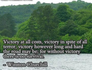 ... And Hard The Road May Be, For Without Victory There Is No Survival