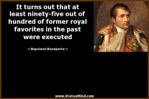 ... in the past were executed - Napoleon Bonaparte Quotes - StatusMind.com