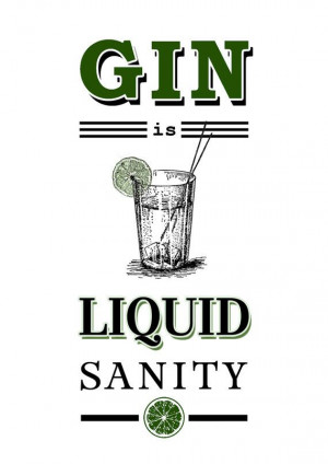 Gin Quotes, Quote Prints, Prints Gin, Sanity Gin, Gin Tonic Quotes ...