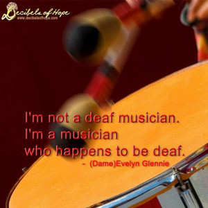 not a deaf musician. I'm a musician who happens to be deaf. www ...
