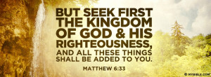 But seek first the kingdom of God and His righteousness, and all these ...