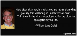 is what you are rather than what you say that will bring an unbeliever ...