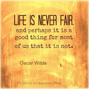 Life is not fair...