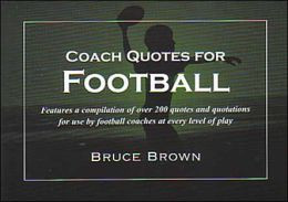 Coach Quotes for Football: A Compilation of Quotes and Quotations for ...