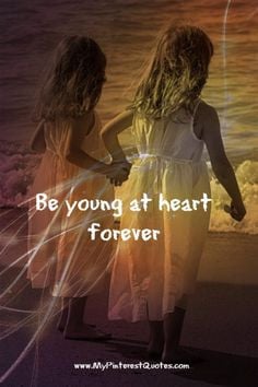 lifequotes #quotes #quote ....i'm always young at heart and soul....I ...