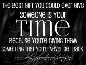 ... give someone is your time because you re giving them something that