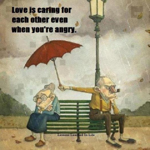 Love is caring for each other even when you’re angry
