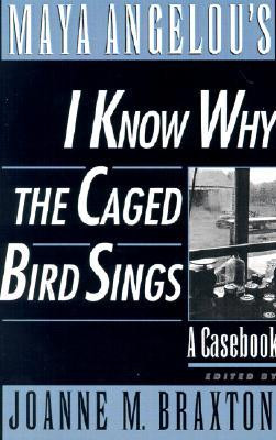 Maya Angelou's I Know Why the Caged Bird Sings: A Casebook