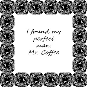 Coffee Quotes 11 Bw Perfect Man Digital Art - Coffee Quotes 11 Bw ...