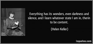 ... learn whatever state I am in, therin to be content. - Helen Keller
