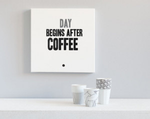 Hand painted Canvas Quote Typography Art - Day begins after coffee