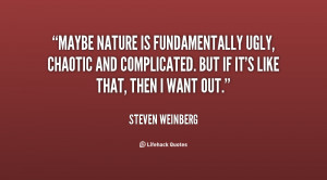 Maybe nature is fundamentally ugly, chaotic and complicated. But if it ...