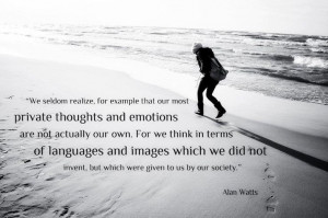 ... Alan Wilson Watts, Private Thoughts, Truths, Watts Quotes, Alan Watts