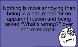 ... annoying than being in a bad mood for no apparent reason. . . #badday
