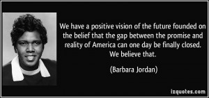 We have a positive vision of the future founded on the belief that the ...