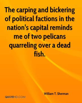 The carping and bickering of political factions in the nation's ...