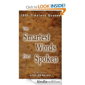 Amazon.com: The Smartest Words Ever Spoken: 1001 Timeless Quotes