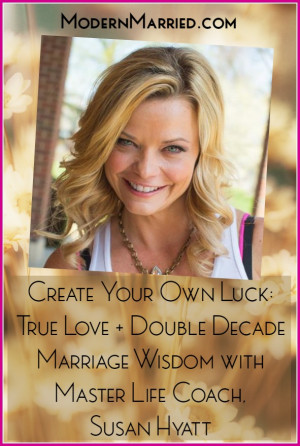 ... Own Luck: True Love + Double Decade Marriage Wisdom from Susan Hyatt