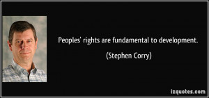 Peoples' rights are fundamental to development. - Stephen Corry
