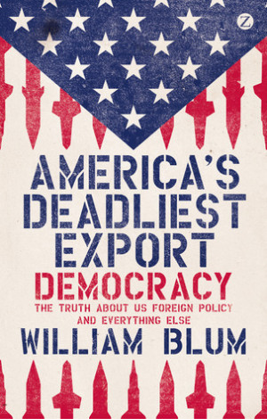 America's Deadliest Export: Democracy – The Truth About US Foreign ...