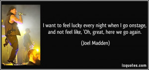 quote-i-want-to-feel-lucky-every-night-when-i-go-onstage-and-not-feel ...