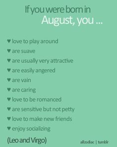 yeah I was born in august... and I am none of these things! Maybe like ...