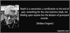 Death is a convention, a certification to the end of pain, something ...