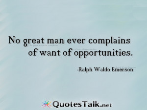 Inspirational Quotes – No great man ever complains of want of ...