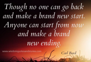 ... brand new start anyone can start from now and make a brand new ending