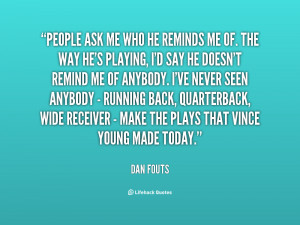 quote-Dan-Fouts-people-ask-me-who-he-reminds-me-86364.png