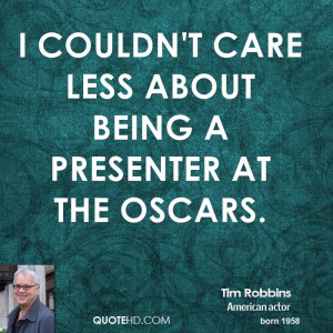 couldn't care less about being a presenter at the Oscars.
