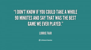 quote-Lorrie-Fair-i-dont-know-if-you-could-take-13540.png