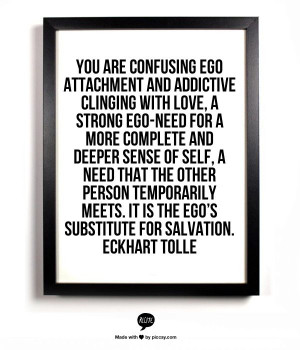... meets. It is the ego’s substitute for salvation. Eckhart Tolle