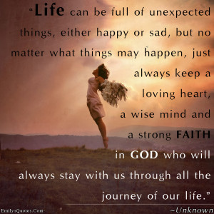 .Com-life-unexpected-happy-sad-love-wise-faith-god-life-unknown-being ...