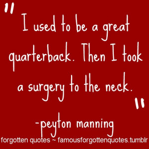 ... great quarterback. Then I took a surgery to the neck.