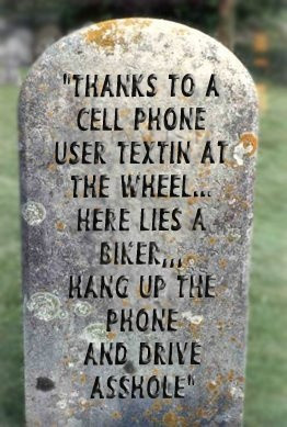 ... wheel... here lies a biker... hang up the phone and drive asshole