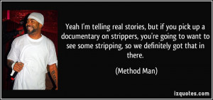 Yeah I'm telling real stories, but if you pick up a documentary on ...