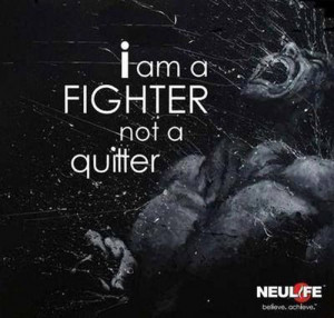 am a fighter, not a quitter