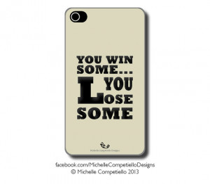 You Win Some, You Lose Some // Phone Case