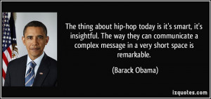 ... complex message in a very short space is remarkable. - Barack Obama