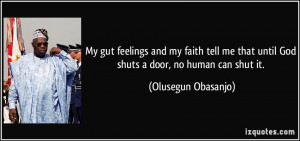 My gut feelings and my faith tell me that until God shuts a door, no ...